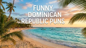 320+ Funny Dominican Republic Puns 2026